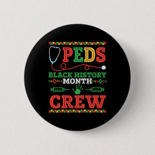 Peds Nurse Black History Month Crew Healthcare Pri 6 Cm Round Badge