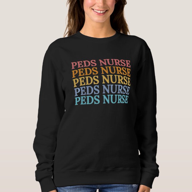 Peds Nurse Paediatrics Nurse Practitioner Sweatshirt (Front)