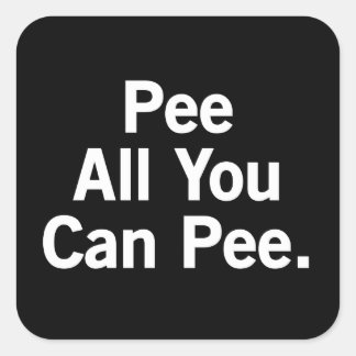 Pee All You Can Pee. Square Sticker