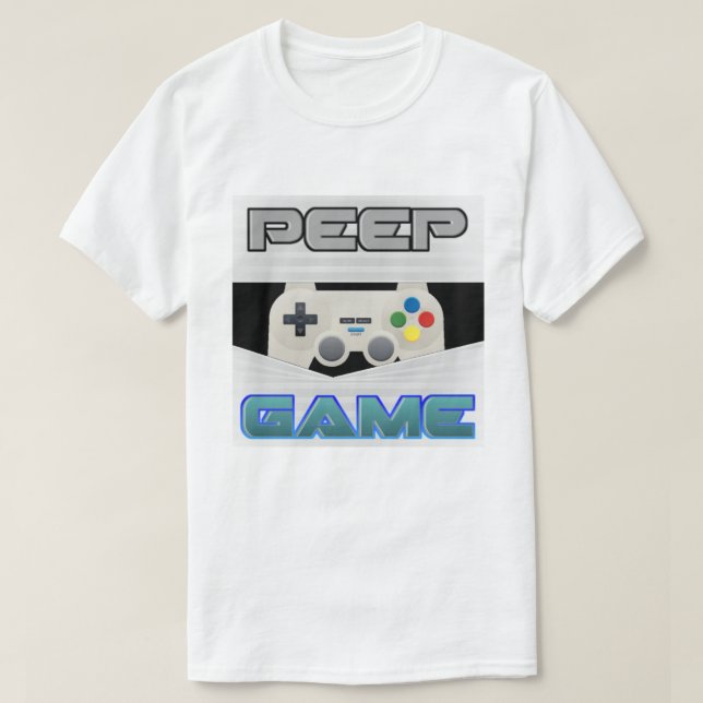 Peep Game T-Shirt (Design Front)
