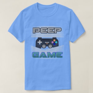 Peep Game T-Shirt