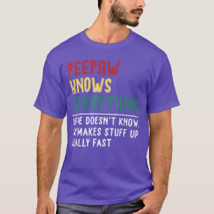 Peepaw Know Everything Fathers Day for funny grand T-Shirt