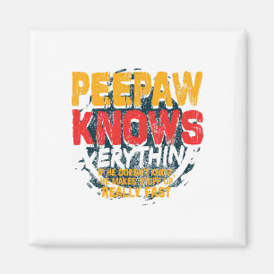 Peepaw Knows Everything Funny Peepaw Fathers Day G Magnet