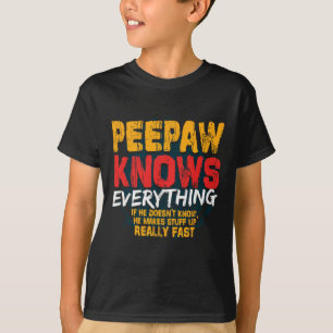 Peepaw Knows Everything Funny Peepaw Fathers Day G T-Shirt