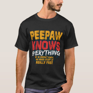 Peepaw Knows Everything Peepaw Fathers Day T-Shirt