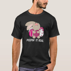 Peepin' It Real Easter Bunnies Bunny Easter Huntin T-Shirt