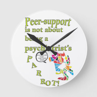 Peer-support is not  a psychiatrist's parrot round clock