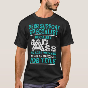 Peer Support Specialist Badass Miracle Worker T-Shirt