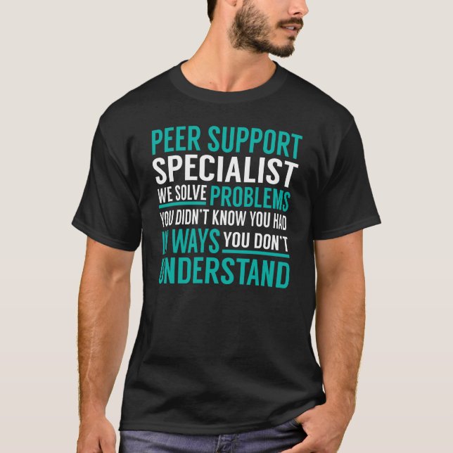 Peer Support Specialist Solve Problems T-Shirt (Front)