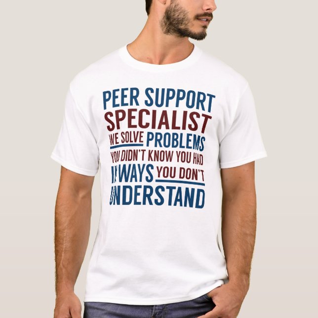 Peer Support Specialist Solve Problems T-Shirt (Front)