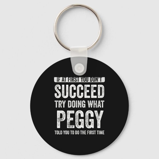 Peggy If At First You Dont Succeed Try Doing What  Key Ring (Front)