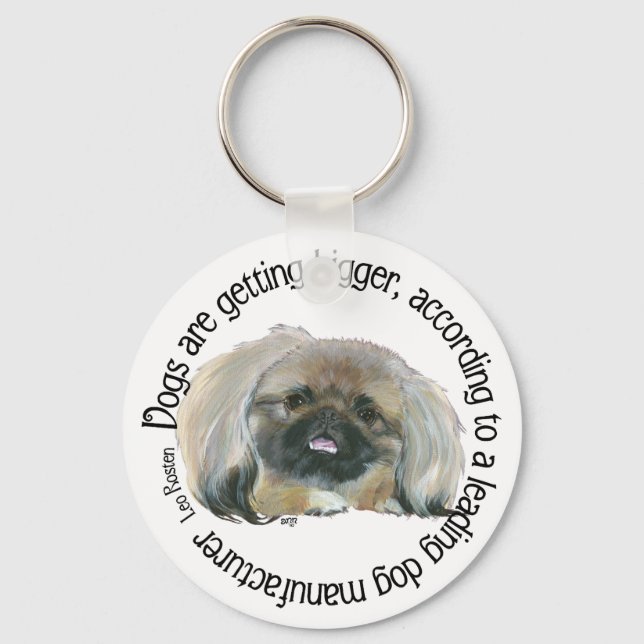 Pekingese Wisdom - Dogs are Getting Bigger Key Ring (Front)