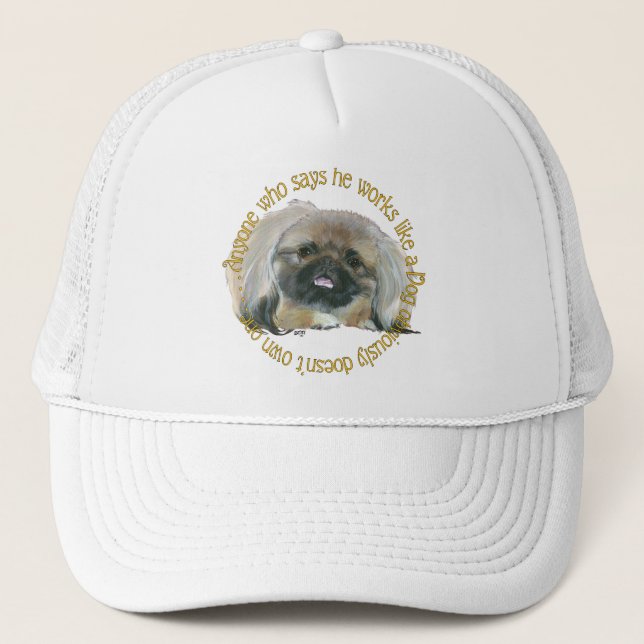 Pekingese Wisdom - Working like a Dog Trucker Hat (Front)