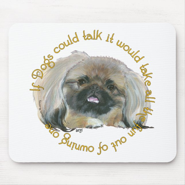 Pekingese Wit - If Dogs Could Talk Mouse Pad (Front)