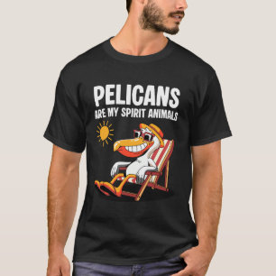 Pelicans Are My Spirit Animals Funny Pelican T-Shirt