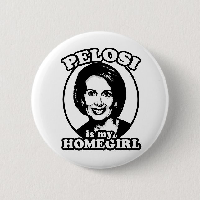 Pelosi is my homegirl 6 cm round badge (Front)