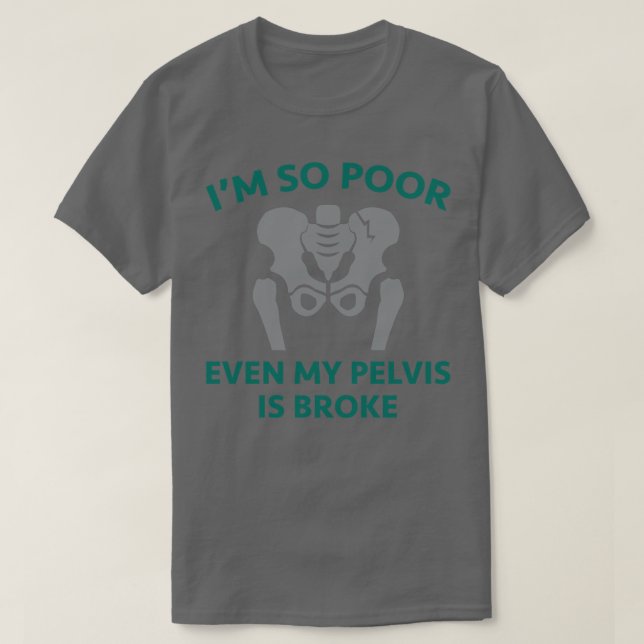 Pelvis Is Broke T-Shirt (Design Front)