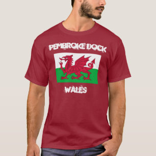 Pembroke Dock, Wales with Welsh flag T-Shirt