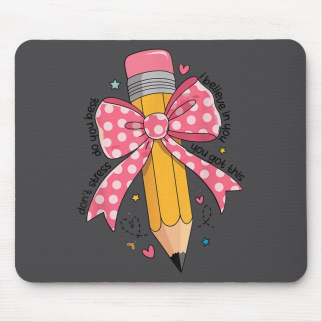 Pencil Coquette Bow Test Day Teacher Motivational  Mouse Pad (Front)