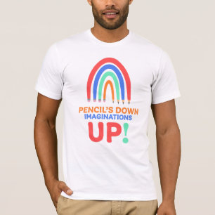 PENCIL'S DOWN IMAGINATIONS UP ART TEACHER T-Shirt