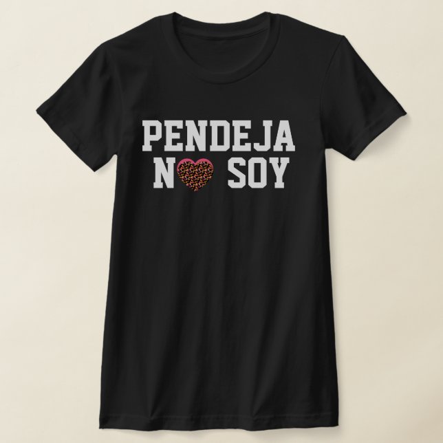 Pendeja No Soy Attitude Latin T-Shirt (Laydown)