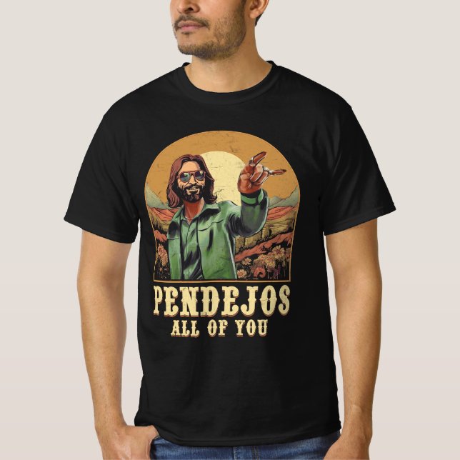 Pendejos All Of You Jesus Sarcastic Humour Christi T-Shirt (Front)
