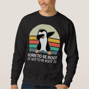 PENGUIN BORN TO BE ROOT NOT TO RE BOOT VINTAGE SWEATSHIRT