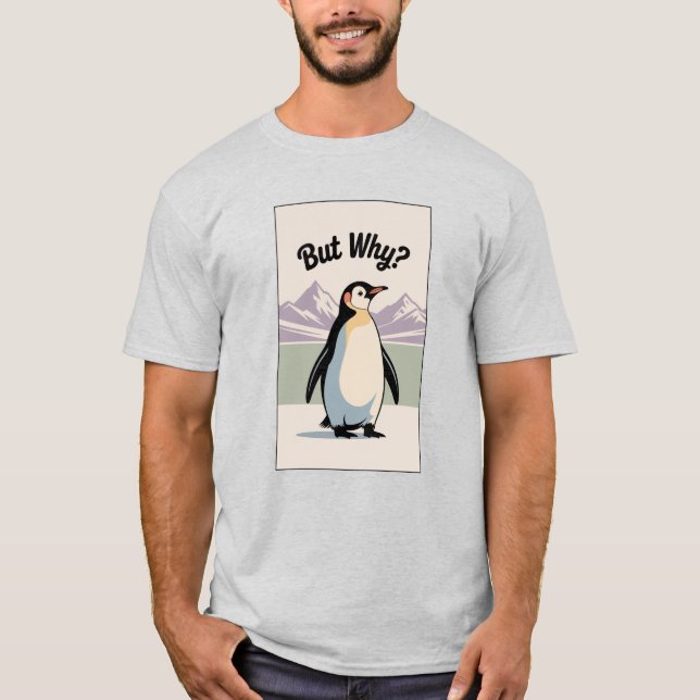 Penguin But Why Funny Meme Shirt Internet Humor (Front)