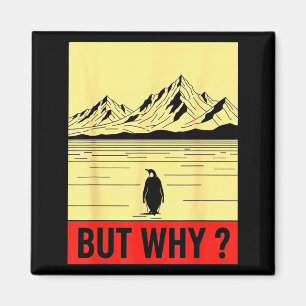 Penguin but why head towards the mountains magnet