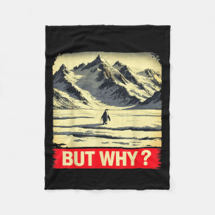 Penguin but why head towards the mountains penguin fleece blanket