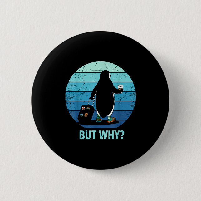 Penguin but why meme  6 cm round badge (Front)
