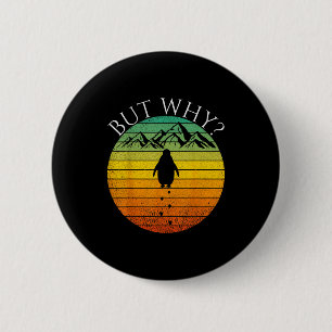 Penguin but why meme nihilist penguin walking 6 cm round badge