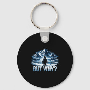 Penguin but why mountain funny penguin mountain key ring