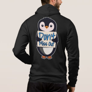 Penguin Don’t Miss Out Sign Hoodie