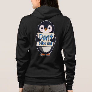 Penguin Don’t Miss Out Sign Hoodie