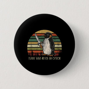 Penguin Flight Was An Option Funny Dark Humour 6 Cm Round Badge