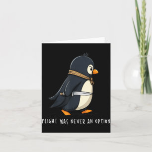 Penguin Flight Was An Option Funny Dark Humour Card