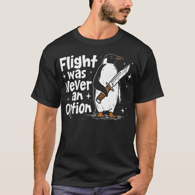 Penguin Flight Was Never An Option Funny Dark T-Shirt (Front)
