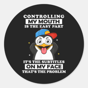 Penguin Funny Controlling My Mouth Is The Easy Par Classic Round Sticker