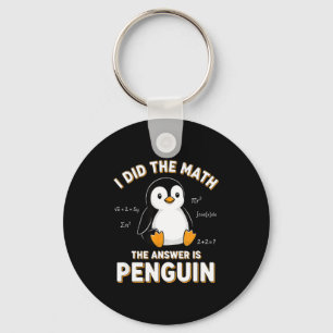 Penguin I Did The Math The Answer Is Penguin - Fun Key Ring