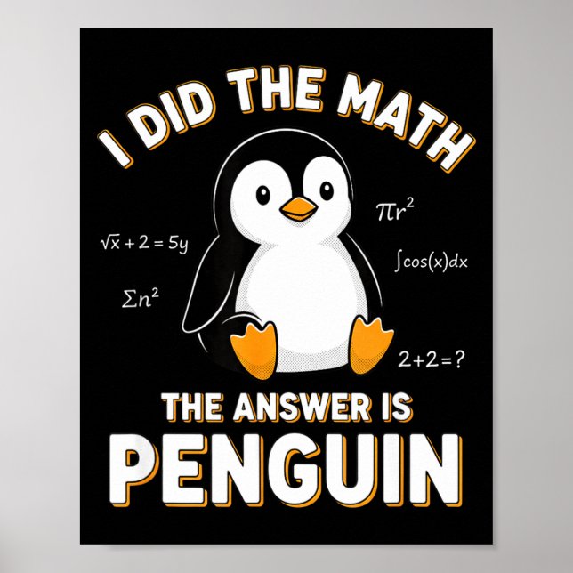 Penguin I Did The Math The Answer Is Penguin - Fun Poster (Front)