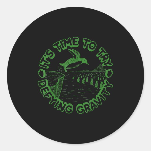 Penguin It's Time To Try Defying Gravity  Classic Round Sticker (Front)