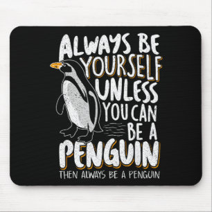 Penguin Lovers & Cute Penguins Always Be A Pen Mouse Pad