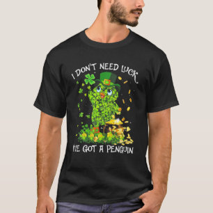 Penguin Lovers I Don't Need Luck I've Got A Pengui T-Shirt