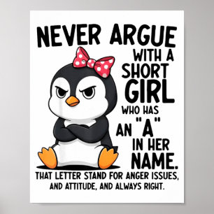 Penguin Never Argue With A Short Girl Named A  Poster