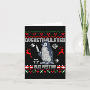 Penguin Overstimulated But Festive Ugly Christmas  Card