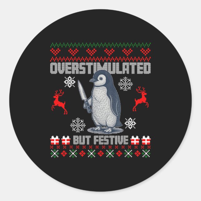 Penguin Overstimulated But Festive Ugly Christmas  Classic Round Sticker (Front)