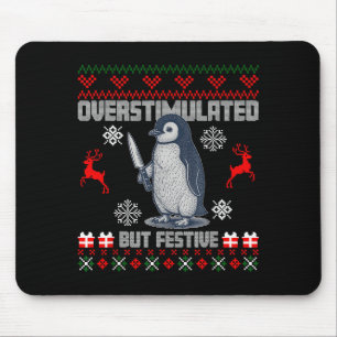 Penguin Overstimulated But Festive Ugly Christmas  Mouse Pad