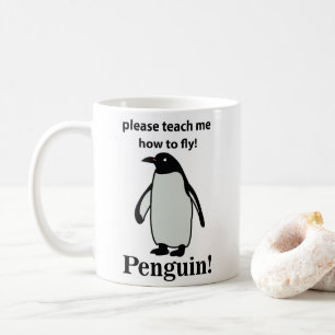 Penguin Please Teach Me How To Fly Funny Penguin Coffee Mug