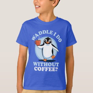 Penguin Pun   Waddle I Do Without Coffee T-Shirt